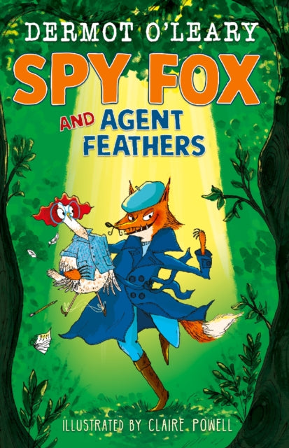 Dermot O’Leary - Spy Fox and Agent Feathers : A laugh-out-loud actio