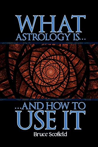 Bruce Scofield - What Astrology is and How To Use it - Paperback