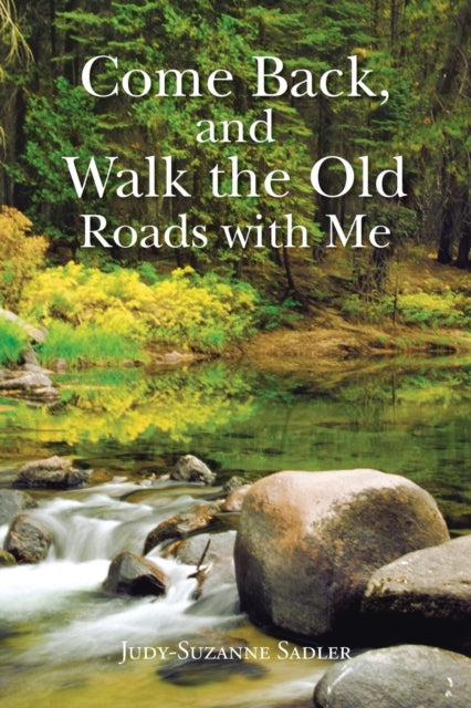 Sadler - Come Back, and Walk the Old Roads with Me - New paperback or