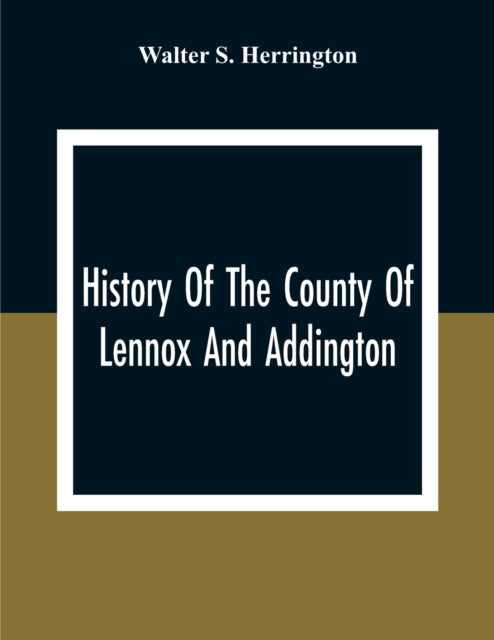 S. Herrington - History Of The County Of Lennox And Addington - paperb