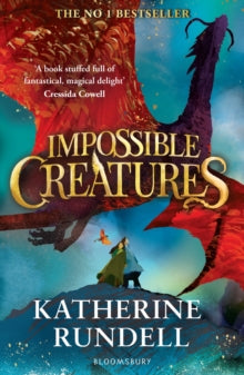 Katherine Rundell - Impossible Creatures : INSTANT SUNDAY TIMES BESTSE