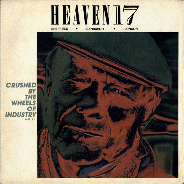 Heaven 17 - Crushed By The Wheels Of Industry (Part I & II) - Used Viny
