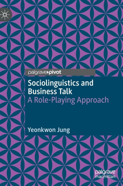 Yeonkwon Jung - Sociolinguistics and Business Talk : A Role-Playing Ap