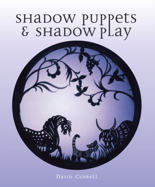 David Currell - Shadow Puppets and Shadow Play - Paperback