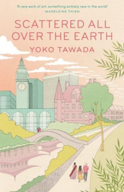 Yoko Tawada - Scattered All Over the Earth - Paperback