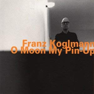 Franz Koglmann - O Moon My Pin-Up - CD