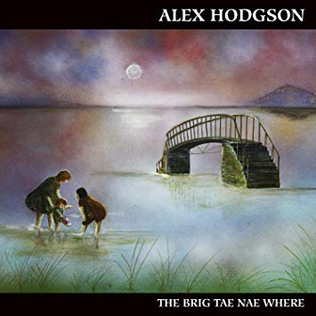 Alex Hodgson - Brig Tae Nae Where - CD