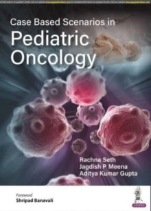 Aditya Kumar Gupta - Case Based Scenarios in Pediatric Oncology - New