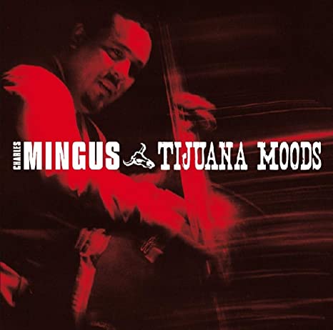 MINGUS CHARLES - TIJUANA MOODS - CD