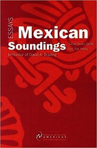 NA - Mexican Soundings Essays in Honour of David A. Brading - New Pa