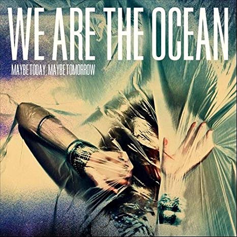 We Are The Ocean - Maybe Today, Maybe Tomorrow - CD