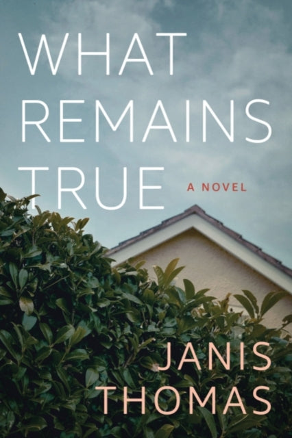 Janis Ann Thomas - What Remains True : A Novel - Paperback