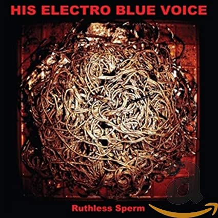 HIS ELECTRO BLUE VOI - RUTHLESS SPERM - CD ALBUM
