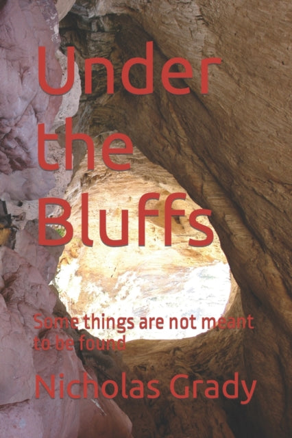 Grady - Under the Bluffs Some things are not meant to be found - New