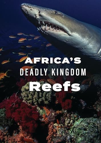 FEATURE FILM - AFRICA'S DEADLY KINGDOM: REEFS - New DVD