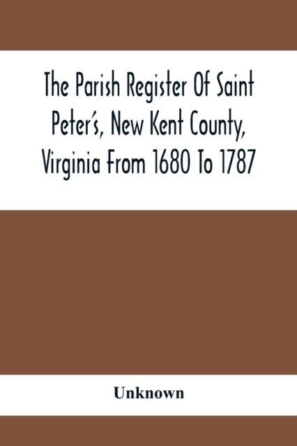 Unknown - Parish Register Of Saint Peter'S, New Kent County, Virginia