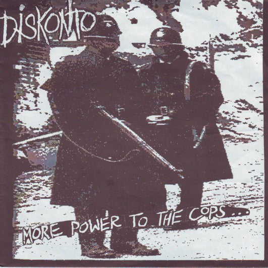 Diskonto - More Power To The Cops... Is Less Power To The People - Us