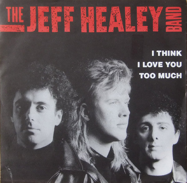 Jeff Healey Band - I Think I Love You Too Much - Used Vinyl Record 7"