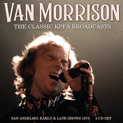 VAN MORRISON - THE CLASSIC KPFA BROADCASTS (2CD) DCD (PREORDER FOR REL