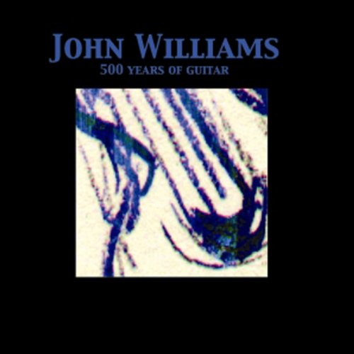 John Williams - 500 Years Of Guitar - CD