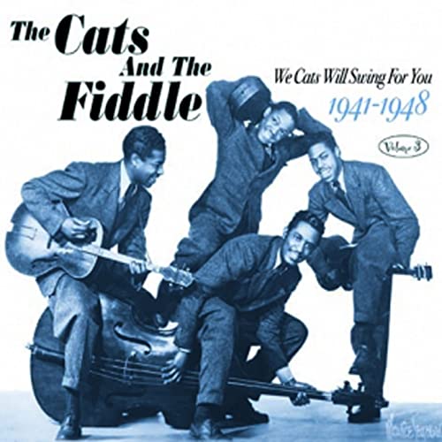 Cats And The Fiddle - We Cats Will Swing For You 1941-1948 (Volume 3)