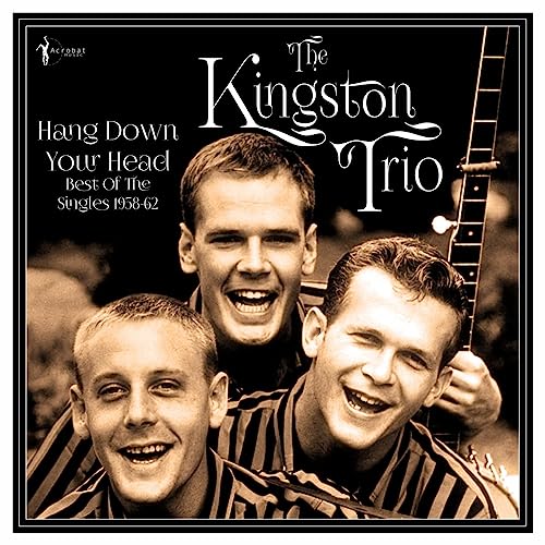 KINGSTON TRIO - Hang Down Your Head - Best Of The Singles 1958-62 - Vi