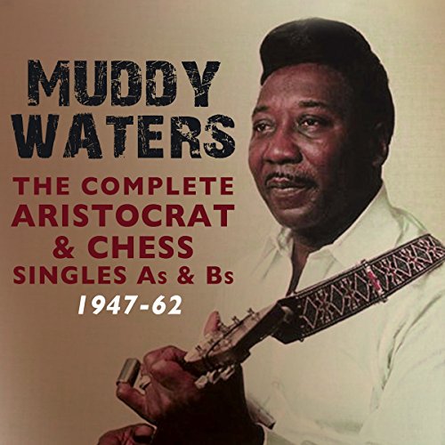 Muddy Waters - Complete Aristocrat & Chess Singles A's & B's 1947-62 -