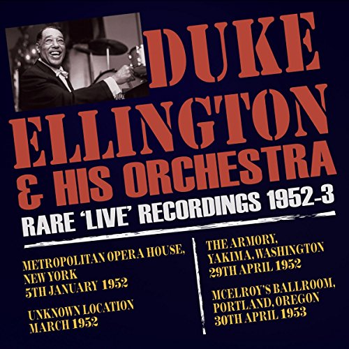 Duke Ellington & His - Rare Live Recordings 1952-3 - CD