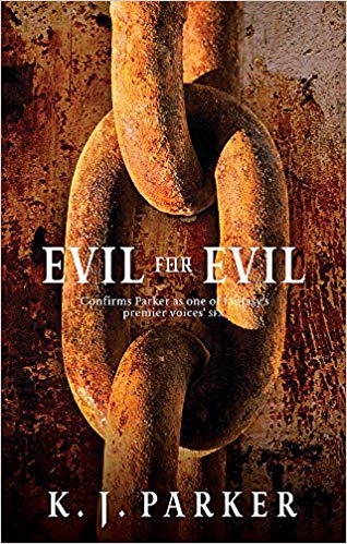 K.J. Parker - Evil For Evil : The Engineer Trilogy: Book Two - Paperba
