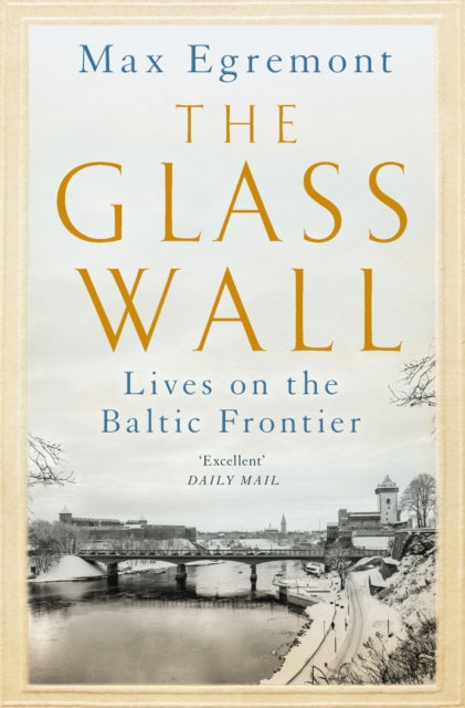 Max Egremont - Glass Wall : Lives on the Baltic Frontier - New Paperba
