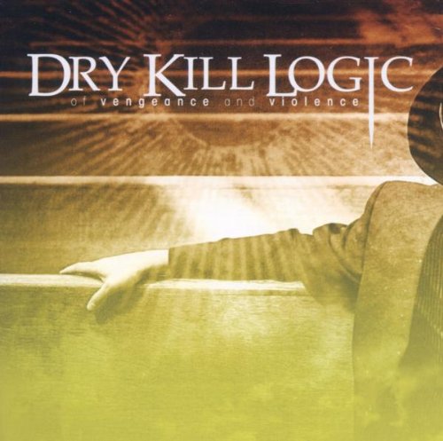 Dry Kill Logic - Of Vengeance and Violence - CD