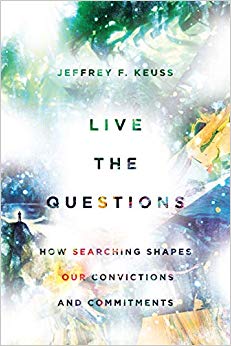 Jeffrey F. Keuss - Live the Questions How Searching Shapes Our Convi