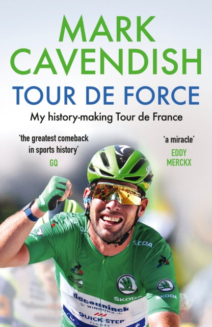 Mark Cavendish - Tour de Force : My history-making Tour de France - Pa