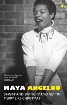 Dr Maya Angelou - Singin' & Swingin' and Gettin' Merry Lik