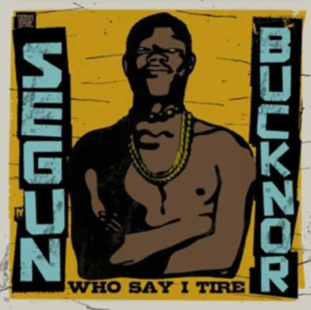 SEGUN BUCKNOR - WHO SAY I TIRE - CD