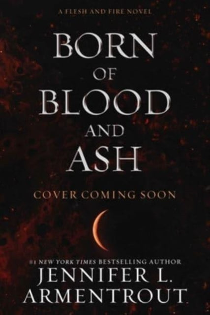 Jennifer L Armentrou - Born of Blood and Ash - New Hardback