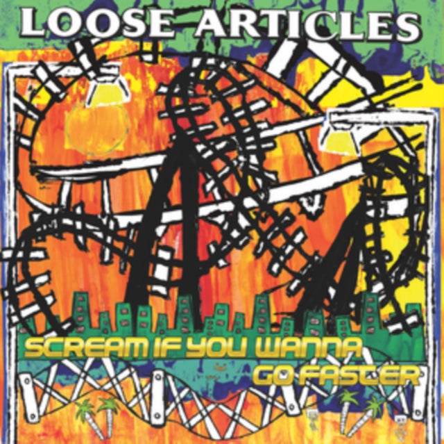 Loose Articles - Scream If You Wanna Go Faster CD RELEASE DATE 07/07/2