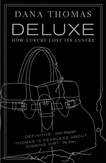 Dana Thomas - Deluxe : How Luxury Lost its Lustre - Paperback