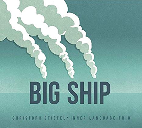 Christoph Stiefel In - Big Ship - CD