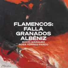 Roc?o M?rquez; Rosa Torres-Pardo - Flamencos: Falla, Granados & Alb?niz