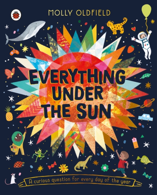 Molly Oldfield - Everything Under the Sun : a curious question for eve