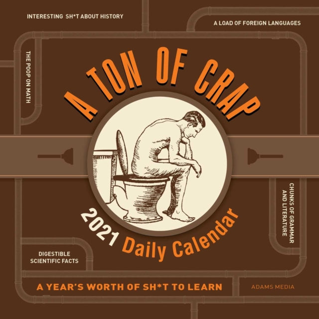 A Ton of Crap 2021 Daily Calendar : A Year's Worth of Sh*t to Lear