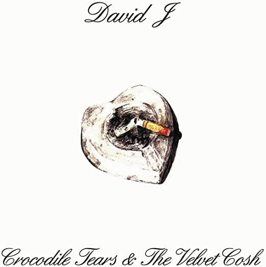 DAVID J - CROCODILE TEARS AND THE VELVET COSH - Vinyl Record VL