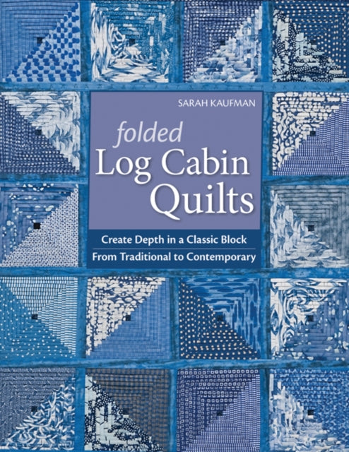 Kaufman - Folded Log Cabin Quilts-Print-on-Demand-Edition Create Dept