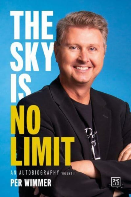 Per Wimmer - Sky is No Limit : An autobiography (volume one) - Hardbac