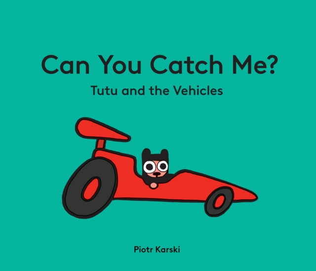 Piotr Karski - Can You Catch Me? Tutu and the Vehicles - Hardback