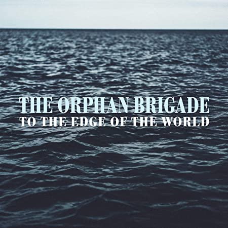 ORPHAN BRIGADE - TO THE EDGE OF THE WORLD - CD