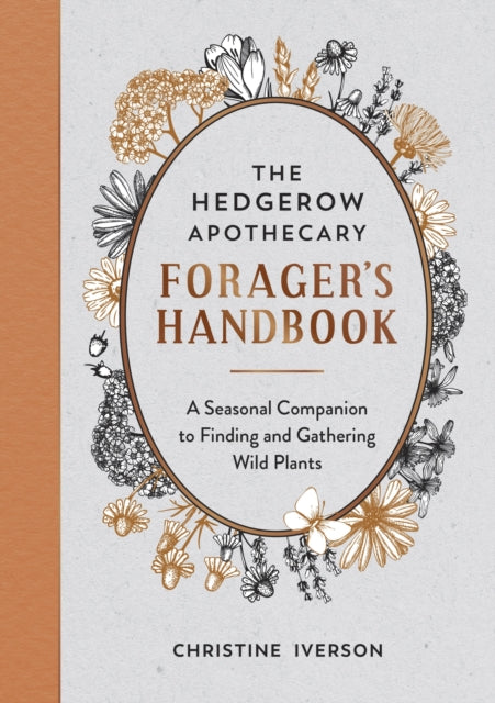 Christine Iverson - Hedgerow Apothecary Forager's Handbook : A Sea
