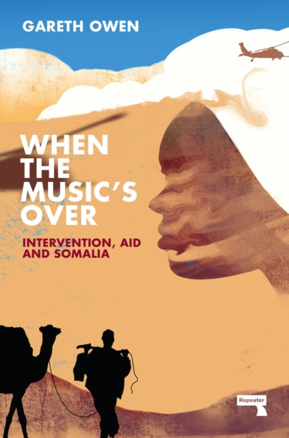 Gareth Owen - When the Music's Over : Intervention, Aid and Somali