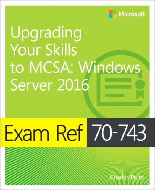Charles Pluta - Exam Ref 70-743 Upgrading Your Skills to MCSA : Window